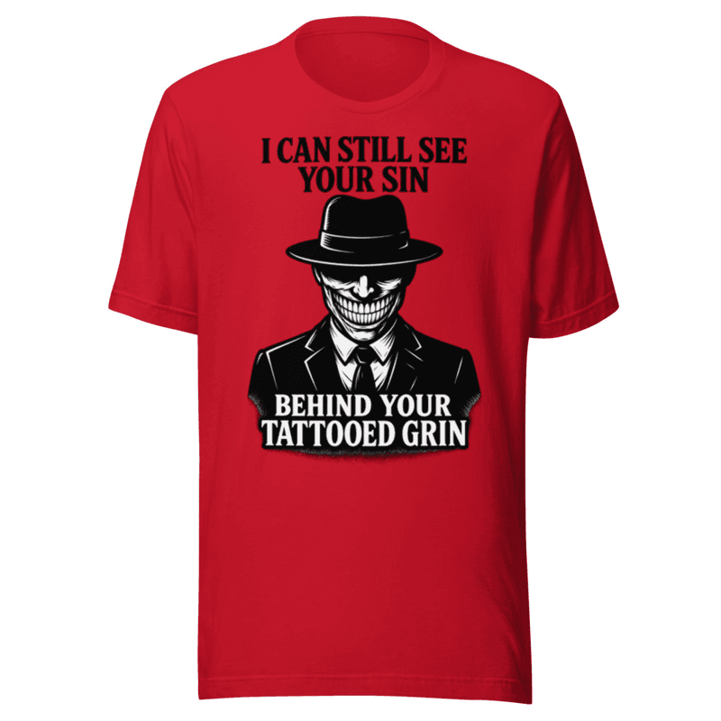 I Can Still See Your Sin - Tattooed Grin - Unisex